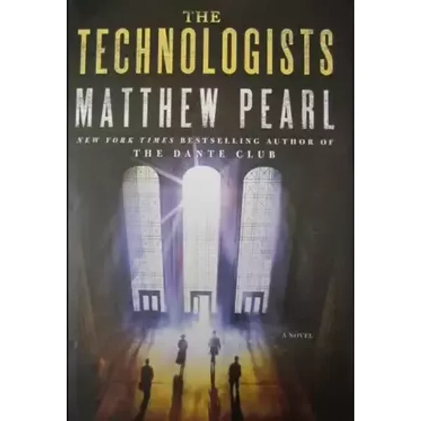 The Technologists: A Novel - Matthew Pearl