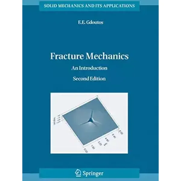 Fracture Mechanics: An Introduction (Solid Mechanics and Its Applications, 123) - E.E. Gdoutos