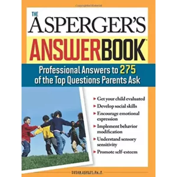 The Asperger's Answer Book: Professional Answers To 275 Of The Top Questions Parents Ask - Susan Ashley-image