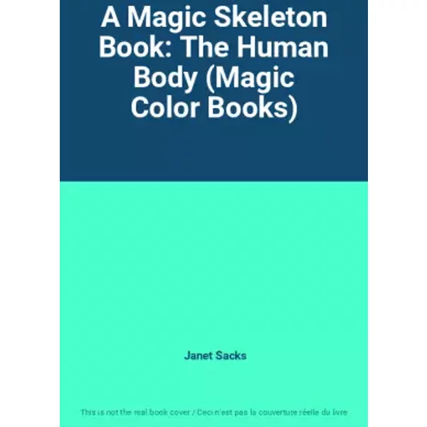 A Magic Skeleton Book: The Human Body (Magic Color Books) - Janet Sacks