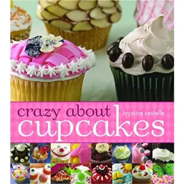 Crazy About Cupcakes - Krystina Castella