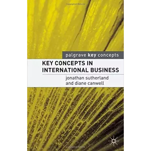Key Concepts in International Business - Jonathan Sutherland, Diane Canwell