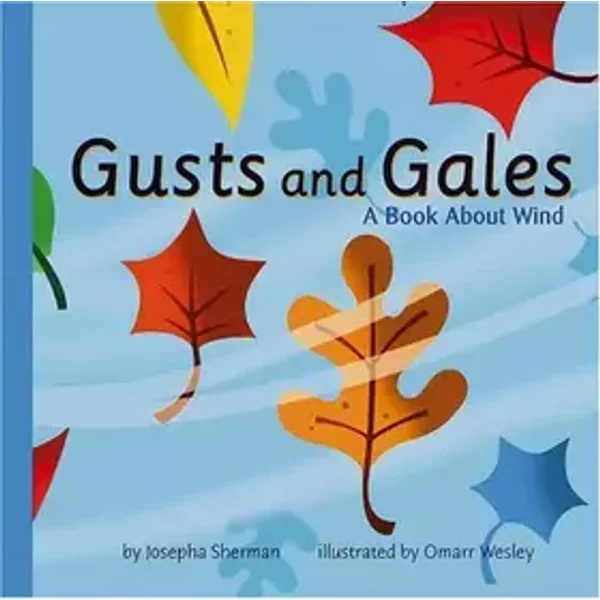 Gusts and Gales: A Book About Wind - Josepha Sherman, Omarr Wesley