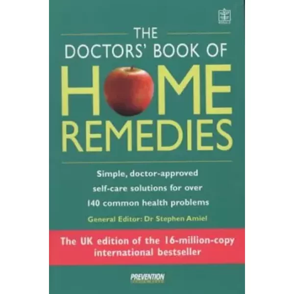 The Doctors' Book of Home Remedies: Simple, Doctor-Approved Self-Care Solutions for Over 140 Common Health Problems - A "Prevention" health book