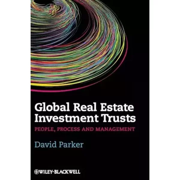 Global Real Estate Investment Trusts: People, Process and Management - David Parker