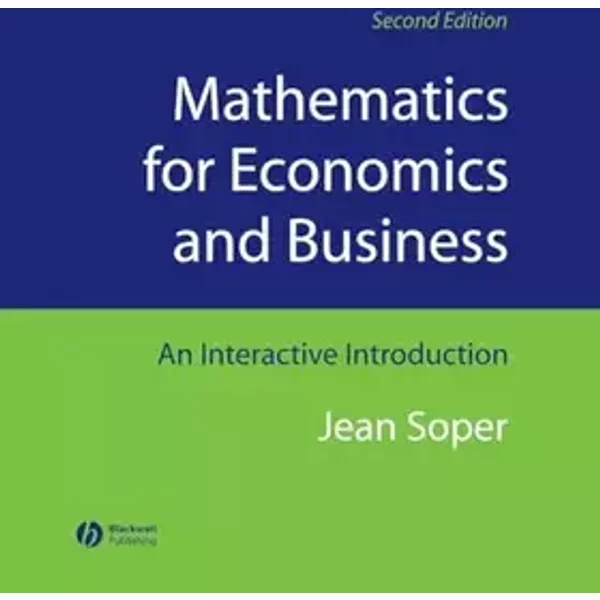 Mathematics for Economics and Business: An Interactive Introduction - Jean Soper