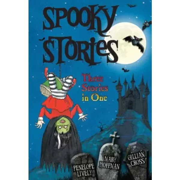 Spooky Stories: Three Stories in One - Mary Hoffman, Penelope Lively, Gillian Cross