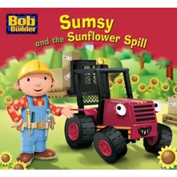 Sumsy and the Sunflower Spill (Bob the Builder Story Library) - Craig Cameron