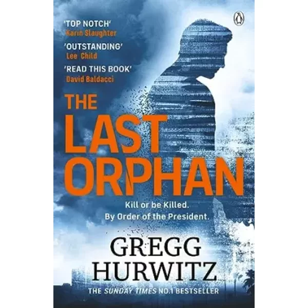 The Last Orphan: The Thrilling Orphan X Sunday Times Bestseller - Gregg Hurwitz