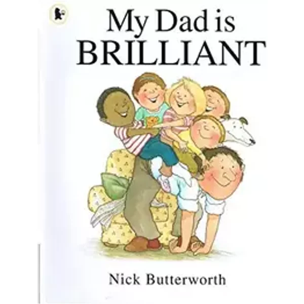 My Dad Is Brilliant - Nick Butterworth
