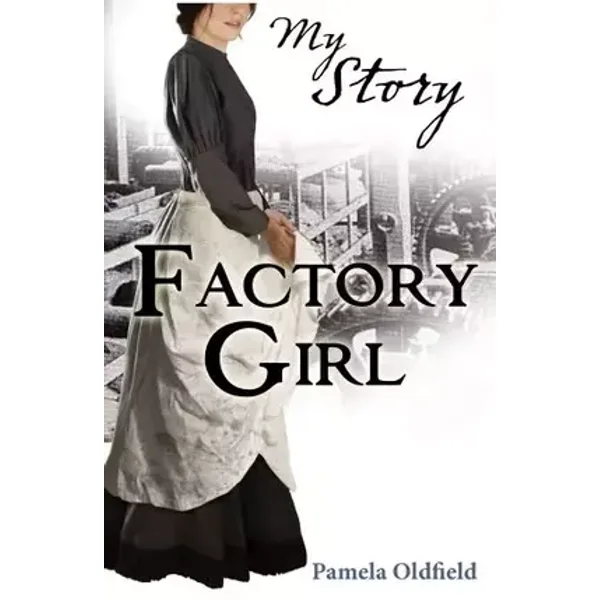 My Story: Factory Girl - Pamela Oldfield