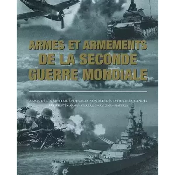 Armes et armements de la seconde guerre mondiale - Alexander Lüdeke