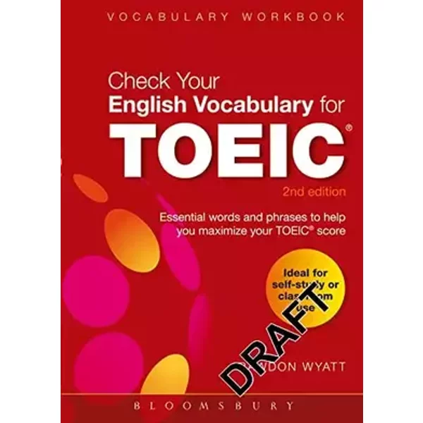 Check Your English Vocabulary for TOEIC: Essential words and phrases to help you maximize your TOEIC score (Check Your Vocabulary) - Rawdon Wyatt