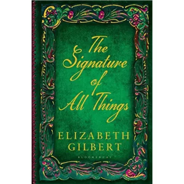 The Signature of All Things by Elizabeth Gilbert (2013-10-01) - Elizabeth Gilbert