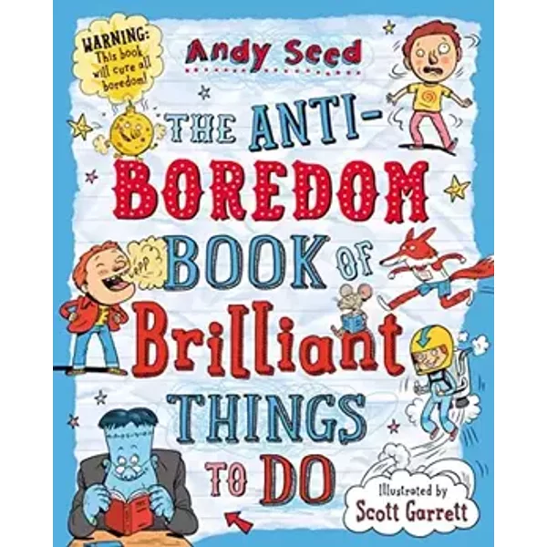 The Anti-boredom Book of Brilliant Things To Do - Andy Seed
