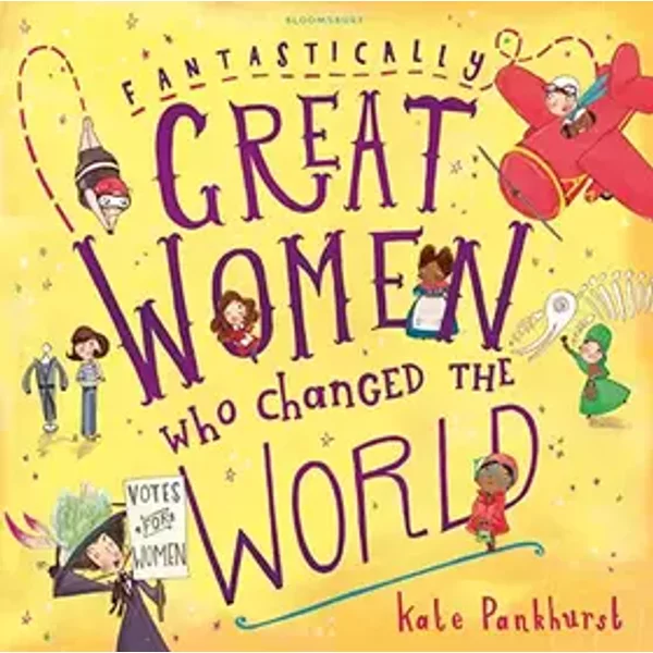Fantastically Great Women Who Changed the World - Kate Pankhurst