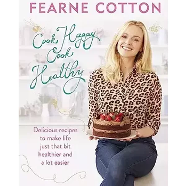 Cook Happy, Cook Healthy - Fearne Cotton