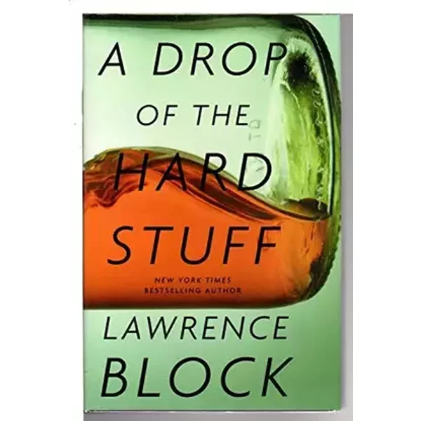 A Drop of the Hard Stuff - Lawrence Block