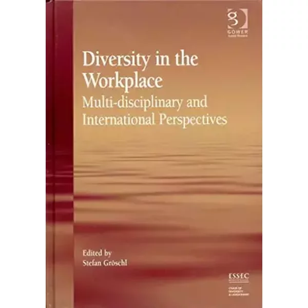 Diversity in the Workplace: Multi-disciplinary and International Perspectives - Stefan Gröschl