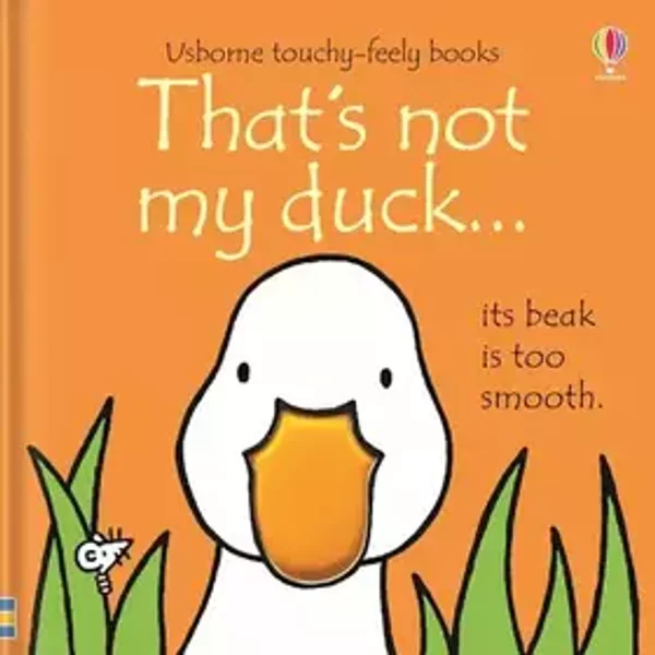 That's Not My Duck...(Usborne Touchy-Feely Books) - Fiona Watt