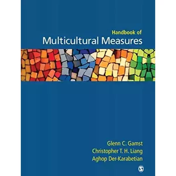 Handbook of Multicultural Measures - Glenn C. Gamst, Christopher T. H. Liang, Aghop Der-Karabetian