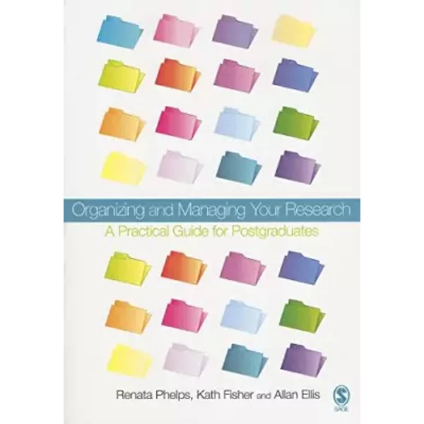 Organizing And Managing Your Research: A Practical Guide For Postgraduates - Renata Phelps, Kath Fisher, Allan H Ellis-image