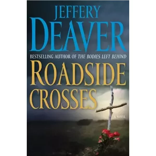 Roadside Crosses: A Kathryn Dance Novel - Jeffery Deaver