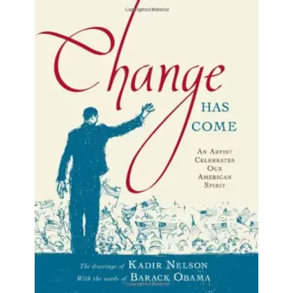 Change Has Come: An Artist Celebrates Our American Spirit - Kadir Nelson