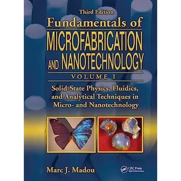 Solid-State Physics, Fluidics, and Analytical Techniques in Micro- and Nanotechnology - Marc J. Madou