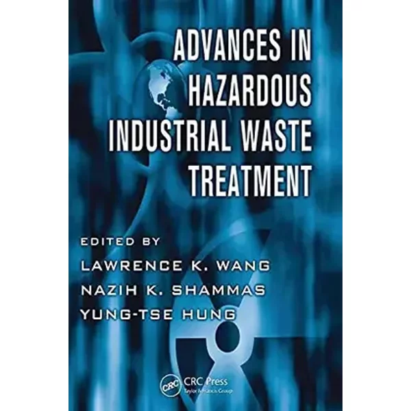 Advances in Hazardous Industrial Waste Treatment (Advances in Industrial and Hazardous Wastes Treatment)