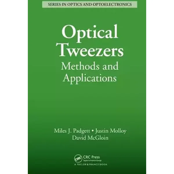 Optical Tweezers: Methods and Applications (Series in Optics and Optoelectronics, 7)