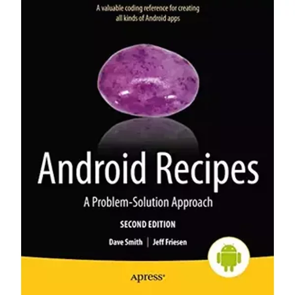Android Recipes: A Problem-Solution Approach - Dave Smith, Jeff Friesen