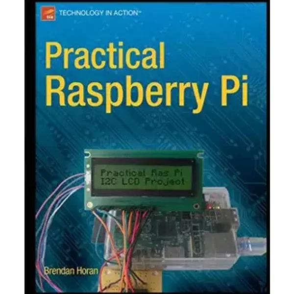 Practical Raspberry Pi (Technology in Action) - Brendan Horan