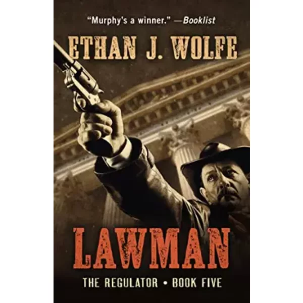 Lawman: A Murphy Western (The Regulator Series, 5) - Ethan J. Wolfe