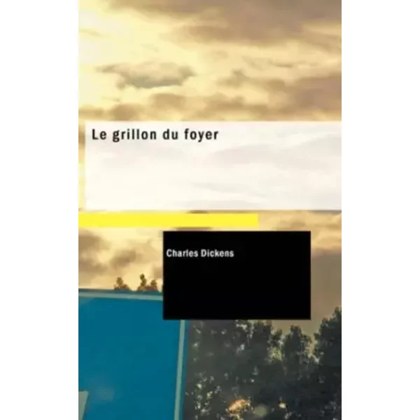 Le Grillon Du Foyer: Histoire Fantastique D'un IntÉRieur Domestique - Charles Dickens-image