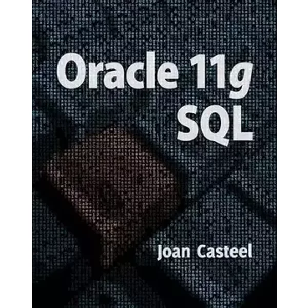Oracle 11G: SQL - Joan Casteel