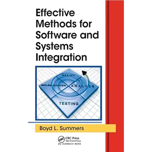 Effective Methods for Software and Systems Integration - Boyd L. Summers