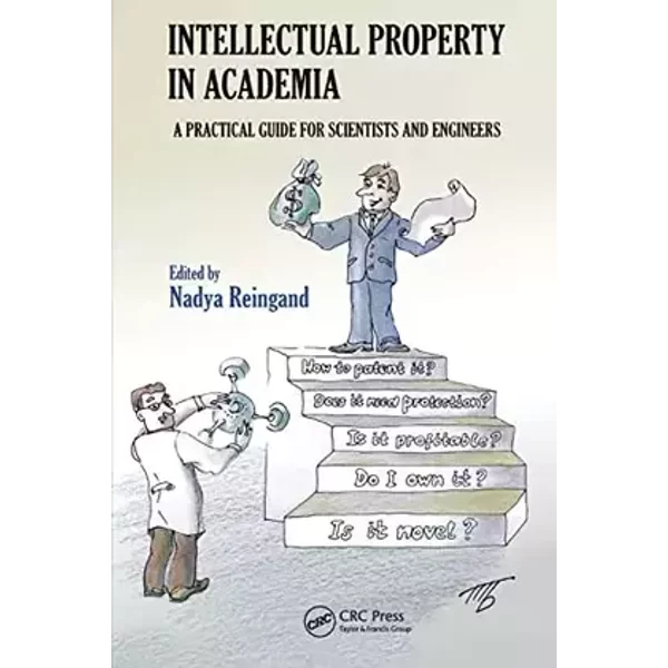 Intellectual Property in Academia: A Practical Guide for Scientists and Engineers