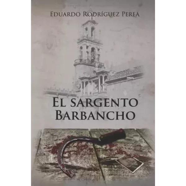 El Sargento Barbancho (Spanish Edition) - Eduardo RodríGuez Perea-image
