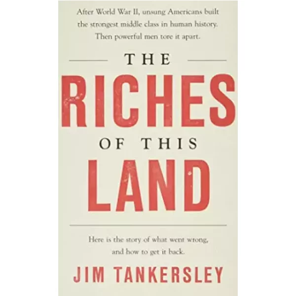 The Riches Of This Land: The Untold, True Story Of America's Middle Class - Jim Tankersley-image