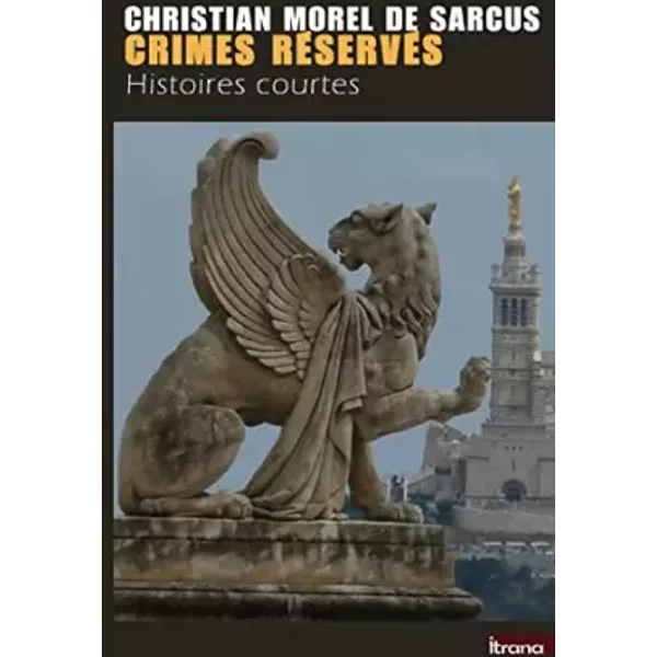 Crimes Reserves (Histoires Courtes) (Volume 1) (French Edition) - Christian Morel De Sarcus-image
