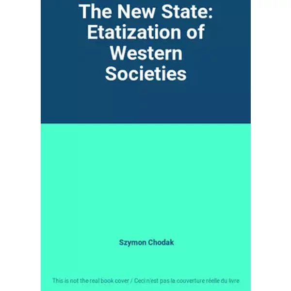 The New State: Etatization of Western Societies - Szymon Chodak