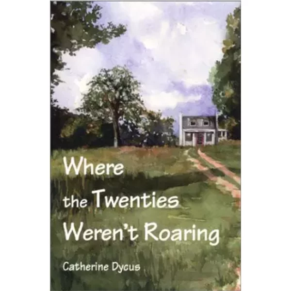 Where the Twenties Weren't Roaring - Catherine Dycus