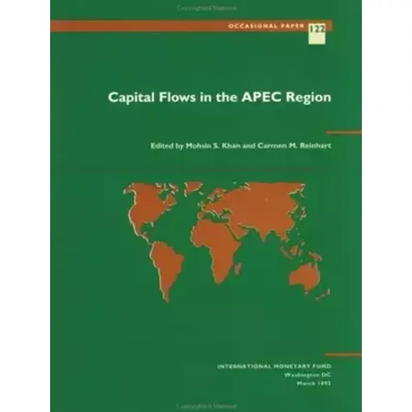 Capital Flows in the Apec Region (International Monetary Fund Occasional Paper) - Mohsin Khan, Carmen M. Reinhart