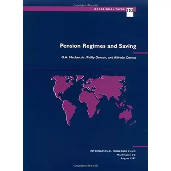 Pension Regimes and Saving (International Monetary Fund Occasional Paper) - G. A. Mackenzie, Philip Gerson, Alfredo Cuevas