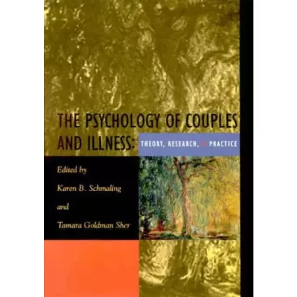 The Psychology of Couples and Illness: Theory, Research, & Practice - Tamara Goldman Sher, Tamara Goldman Sher, Karen B. Schmaling