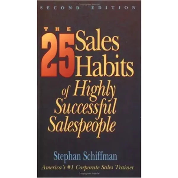 The 25 Sales Habits of Highly Successful Salespeople - Stephan Schiffman