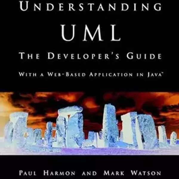Understanding Uml: The Developer's Guide : With a Web-Based Application in Java - Mark Watson