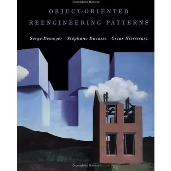 Object-Oriented Reengineering Patterns (The Morgan Kaufmann Series in Software Engineering and Programming) - Serge Demeyer, Stéphane Ducasse, Oscar Nierstrasz