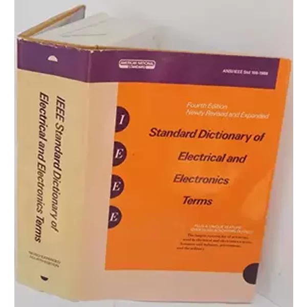 IEEE Standard Dictionary of Electrical and Electronics Terms. Fourth Edition. Newly Revised and Expanded - Institute of Electrical and Electronics